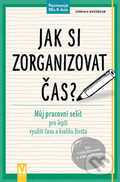 Kniha: Jak si zorganizovat čas? (Cordula Nussbaum). Vašut, 2017 Kniha: Jak si zorganizovat čas? (Cordula Nussbaum). Vašut, 2017