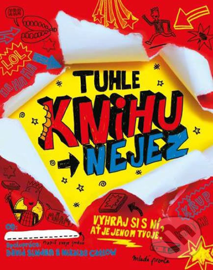 Kniha: Tuhle knihu nejez (David Sinden a Nikalas Catlow). Mladá fronta, 2017 Kniha: Tuhle knihu nejez (David Sinden a Nikalas Catlow). Mladá fronta, 2017