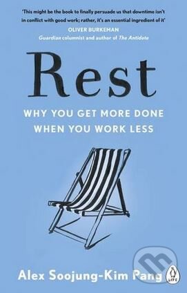 Kniha: Rest (Alex Soojung a Kim Pang). Penguin Books, 2017 Kniha: Rest (Alex Soojung a Kim Pang). Penguin Books, 2017