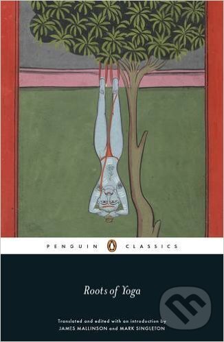 Kniha: Roots of Yoga (Penguin Books). Penguin Books, 2017 Kniha: Roots of Yoga (Penguin Books). Penguin Books, 2017