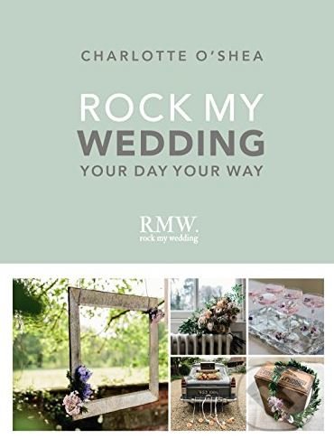Rock My Wedding - Charlotte O&#039;Shea, Ebury, 2017