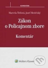 Kniha: Zákon o Policajnom zbore (Jozef Medelský a Marcela Tittlová). Wolters Kluwer (Iura Edition), 2017 Kniha: Zákon o Policajnom zbore (Jozef Medelský a Marcela Tittlová). Wolters Kluwer (Iura Edition), 2017
