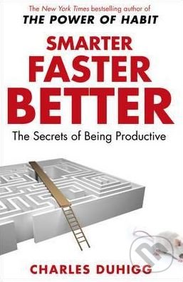 Kniha: Smarter Faster Better (Charles Duhigg). Cornerstone, 2017 Kniha: Smarter Faster Better (Charles Duhigg). Cornerstone, 2017