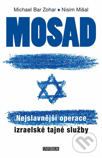Kniha: Mosad: Nejslavnější operace izraelské tajné služby (Michael Bar Zohar a Nisim Mišal). Universum, 2017 Kniha: Mosad: Nejslavnější operace izraelské tajné služby (Michael Bar Zohar a Nisim Mišal). Universum, 2017