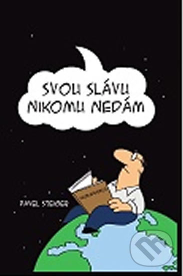 Kniha: Svou slávu nikomu nedám (Pavel Steiger). Poutníkova četba, 2017 Kniha: Svou slávu nikomu nedám (Pavel Steiger). Poutníkova četba, 2017
