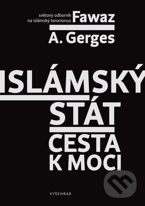 Kniha: Islámský stát (Fawaz Gerges). Vyšehrad, 2017 Kniha: Islámský stát (Fawaz Gerges). Vyšehrad, 2017