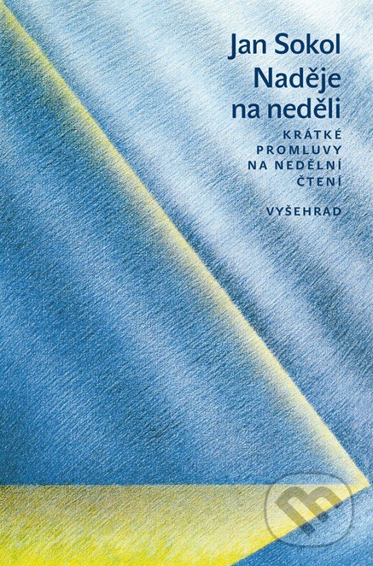 Kniha: Naděje na neděli (Jan Sokol). Vyšehrad, 2017 Kniha: Naděje na neděli (Jan Sokol). Vyšehrad, 2017