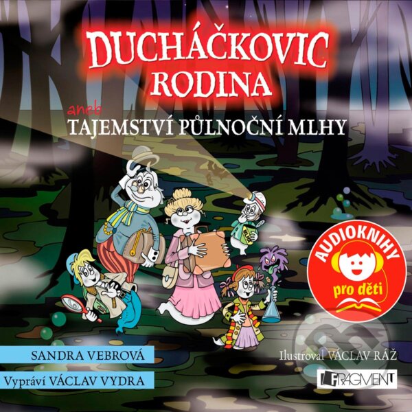 Audiokniha: Ducháčkovic rodina aneb Tajemství půlnoční mlhy (Sandra Vebrová). Nakladatelství Fragment, 2017 Audiokniha: Ducháčkovic rodina aneb Tajemství půlnoční mlhy (Sandra Vebrová). Nakladatelství Fragment, 2017
