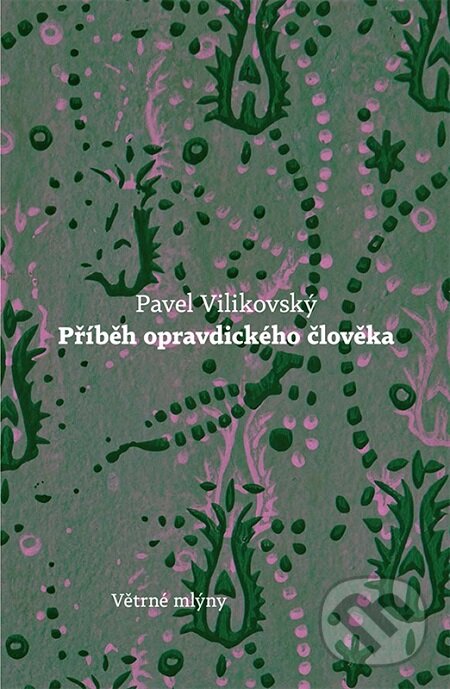 E-kniha: Přiběh opravdického člověka (Pavel Vilikovský). Větrné mlýny, 2014 E-kniha: Přiběh opravdického člověka (Pavel Vilikovský). Větrné mlýny, 2014