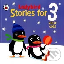 Kniha: Stories for 3 Year Olds (Ladybird Books). Ladybird Books, 2014 Kniha: Stories for 3 Year Olds (Ladybird Books). Ladybird Books, 2014