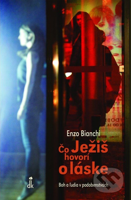 Kniha: Čo Ježiš hovorí o láske (Enzo Bianchi). Dobrá kniha, 2017 Kniha: Čo Ježiš hovorí o láske (Enzo Bianchi). Dobrá kniha, 2017