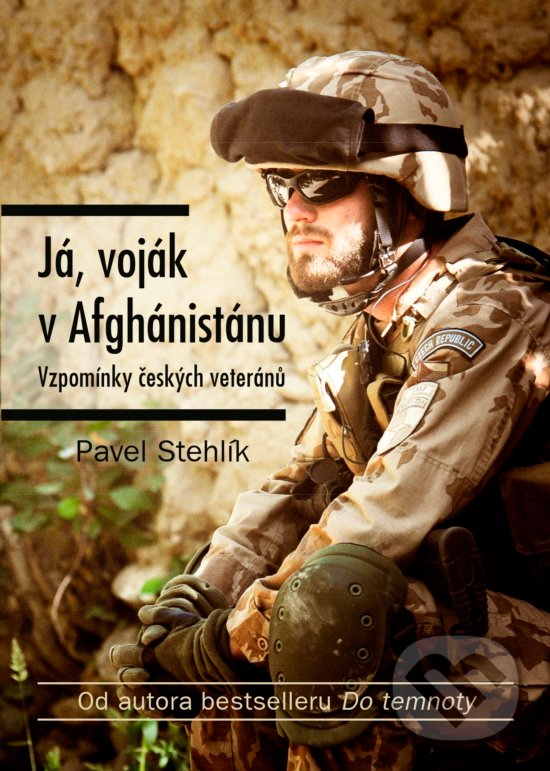 Kniha: Já, voják z Afghánistánu (Pavel Stehlík). CPRESS, 2017 Kniha: Já, voják z Afghánistánu (Pavel Stehlík). CPRESS, 2017