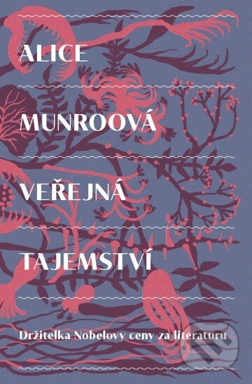Kniha: Veřejná tajemství (Alice Munro). Paseka, 2017 Kniha: Veřejná tajemství (Alice Munro). Paseka, 2017