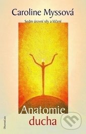 Kniha: Anatomie ducha (Caroline Myssová). DharmaGaia, 2017 Kniha: Anatomie ducha (Caroline Myssová). DharmaGaia, 2017