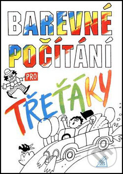 Kniha: Barevné počítání pro třeťáky (Miloslava Nevyhoštěná). , 2010 Kniha: Barevné počítání pro třeťáky (Miloslava Nevyhoštěná). , 2010