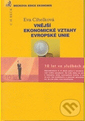 Kniha: Vnější ekonomické vztahy Evropské unie (Eva Cihelková a Koletív autorov). C. H. Beck, 2003 Kniha: Vnější ekonomické vztahy Evropské unie (Eva Cihelková a Koletív autorov). C. H. Beck, 2003