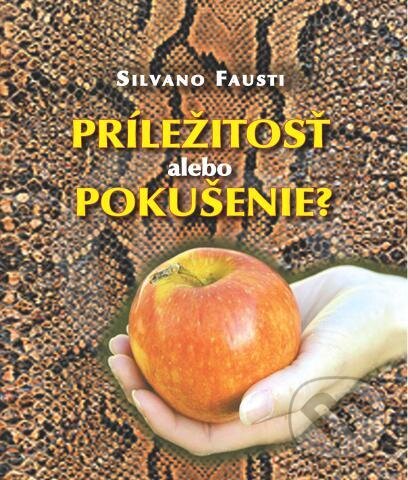 Kniha: Príležitosť alebo pokušenie? (Silvano Fausti). Spolok svätého Vojtecha, 2012 Kniha: Príležitosť alebo pokušenie? (Silvano Fausti). Spolok svätého Vojtecha, 2012