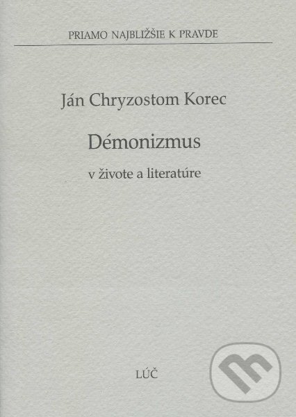 Kniha: Démonizmus (Ján Chryzostom Korec). , 2009 Kniha: Démonizmus (Ján Chryzostom Korec). , 2009