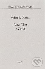 Kniha: Jozef Tiso a Židia (Milan S. Ďurica). , 2008 Kniha: Jozef Tiso a Židia (Milan S. Ďurica). , 2008