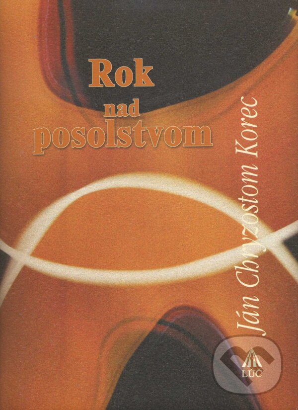 Kniha: Rok nad posolstvom (Ján Chryzostom Korec). , 2007 Kniha: Rok nad posolstvom (Ján Chryzostom Korec). , 2007