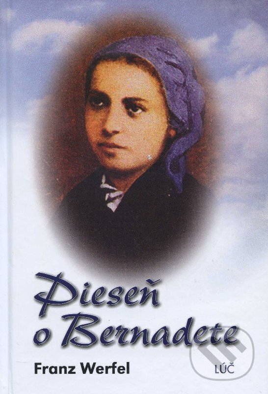 Kniha: Pieseň o Bernadete (Franz Werfel). , 2007 Kniha: Pieseň o Bernadete (Franz Werfel). , 2007