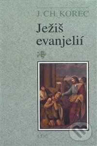 Kniha: Ježiš evanjelií (Ján Chryzostom Korec). , 1994 Kniha: Ježiš evanjelií (Ján Chryzostom Korec). , 1994