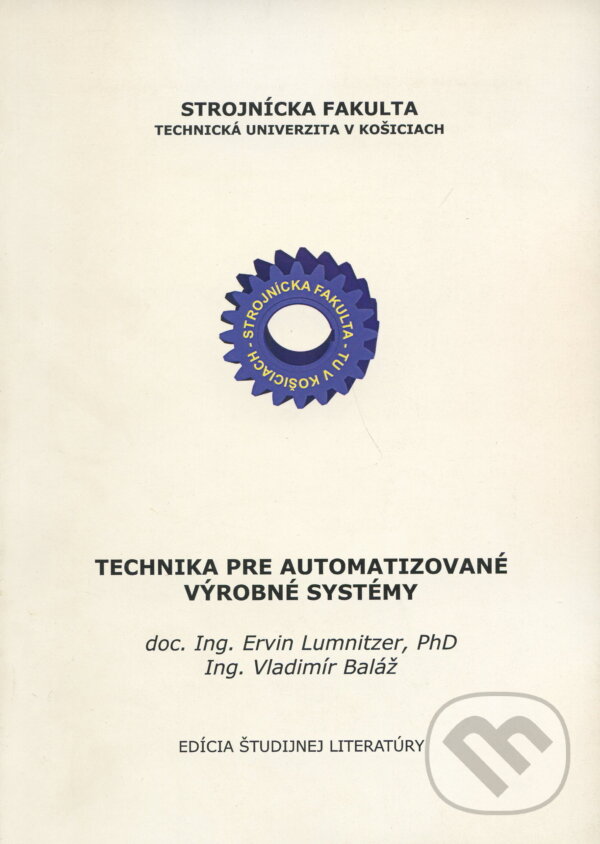 Kniha: Technika pre automatizované výrobné systémy (Ervin Lumnitzer). Elfa Kosice, 2003 Kniha: Technika pre automatizované výrobné systémy (Ervin Lumnitzer). Elfa Kosice, 2003