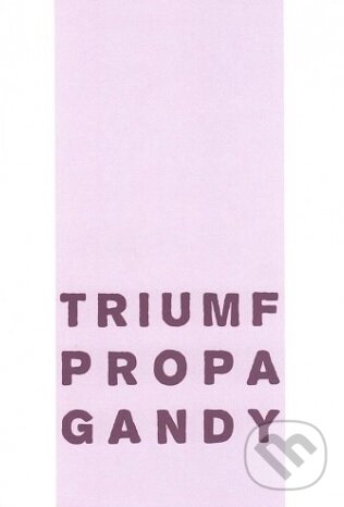Kniha: Triumf propagandy (Ladislav Szalay). , 2018 Kniha: Triumf propagandy (Ladislav Szalay). , 2018