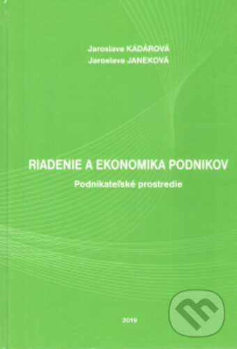 Kniha: Riadenie a ekonomika podnikov (Jaroslava Janeková a Jaroslava Kadárová). , 2019 Kniha: Riadenie a ekonomika podnikov (Jaroslava Janeková a Jaroslava Kadárová). , 2019