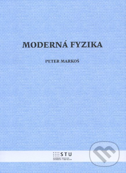 Kniha: Moderná fyzika (Peter Markoš). , 2012 Kniha: Moderná fyzika (Peter Markoš). , 2012