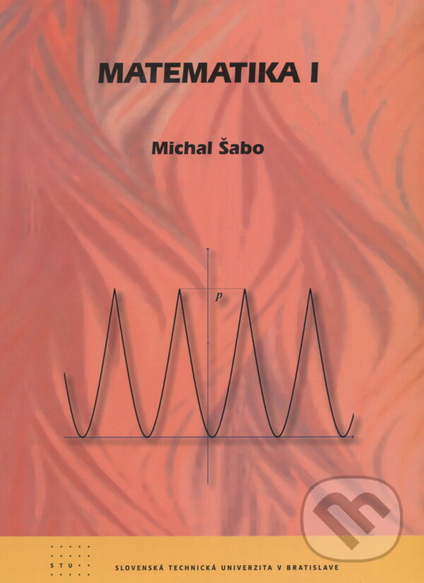 Kniha: Matematika I (Michal Šabo). , 2009 Kniha: Matematika I (Michal Šabo). , 2009
