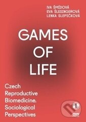Kniha: Games of Life: Czech Reproductive Biomedicine. Sociological Perspectives (Eva Šlesingerová, Iva Šmídová a Lenka Slepičková). Masarykova univerzita, 2015 Kniha: Games of Life: Czech Reproductive Biomedicine. Sociological Perspectives (Eva Šlesingerová, Iva Šmídová a Lenka Slepičková). Masarykova univerzita, 2015