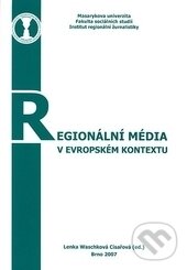 Kniha: Regionální média v evropském kontextu (Lenka Waschková Císařová). Masarykova univerzita, 2007 Kniha: Regionální média v evropském kontextu (Lenka Waschková Císařová). Masarykova univerzita, 2007
