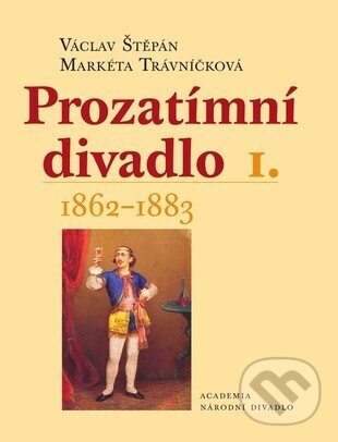 Kniha: Prozatímní divadlo I.-II. (Václav Štěpán). Academia, 2006 Kniha: Prozatímní divadlo I.-II. (Václav Štěpán). Academia, 2006