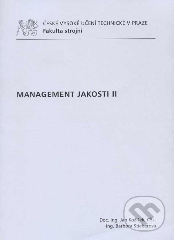 Kniha: Management jakosti II (Jan Kožíšek). CVUT Praha, 2010 Kniha: Management jakosti II (Jan Kožíšek). CVUT Praha, 2010
