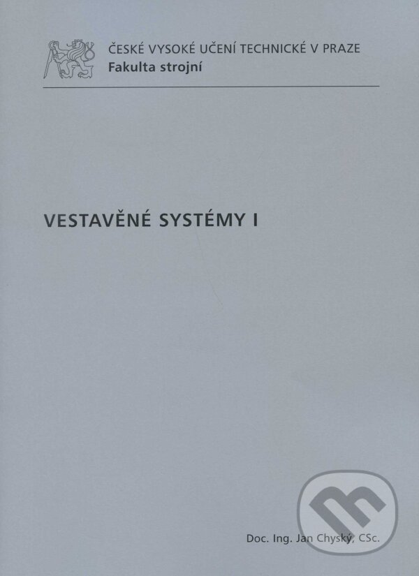 Kniha: Vestavěné systémy I (Jan Chyský). CVUT Praha, 2010 Kniha: Vestavěné systémy I (Jan Chyský). CVUT Praha, 2010