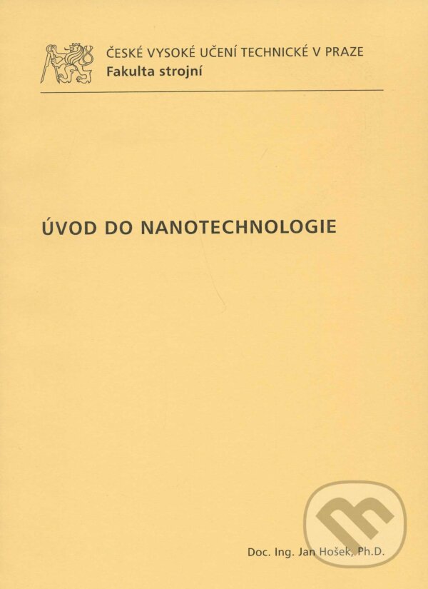 Kniha: Úvod do nanotechnologie (Jan Hošek). CVUT Praha, 2011 Kniha: Úvod do nanotechnologie (Jan Hošek). CVUT Praha, 2011