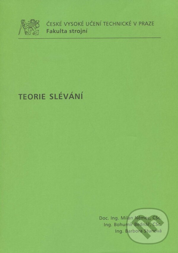 Kniha: Teorie slévání (Milan Němec). CVUT Praha, 2009 Kniha: Teorie slévání (Milan Němec). CVUT Praha, 2009