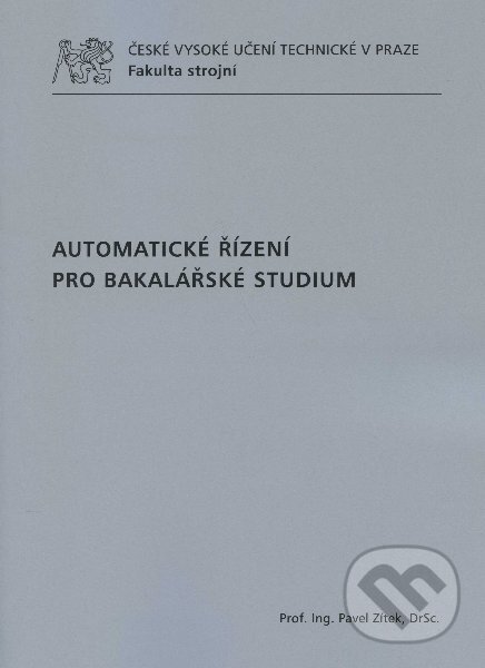 Kniha: Automatické řízení pro bakalářské studium (Pavel Zítek). CVUT Praha, 2011 Kniha: Automatické řízení pro bakalářské studium (Pavel Zítek). CVUT Praha, 2011