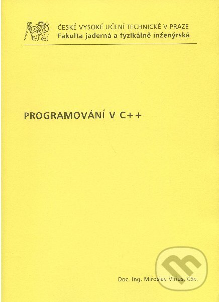 Kniha: Programovani v C ++ (Miroslav Virius). CVUT Praha, 2009 Kniha: Programovani v C ++ (Miroslav Virius). CVUT Praha, 2009