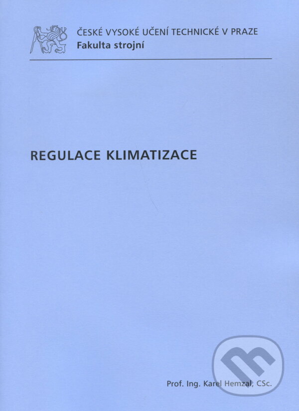 Kniha: Regulace klimatizace (Karel Hemzal). CVUT Praha, 2011 Kniha: Regulace klimatizace (Karel Hemzal). CVUT Praha, 2011