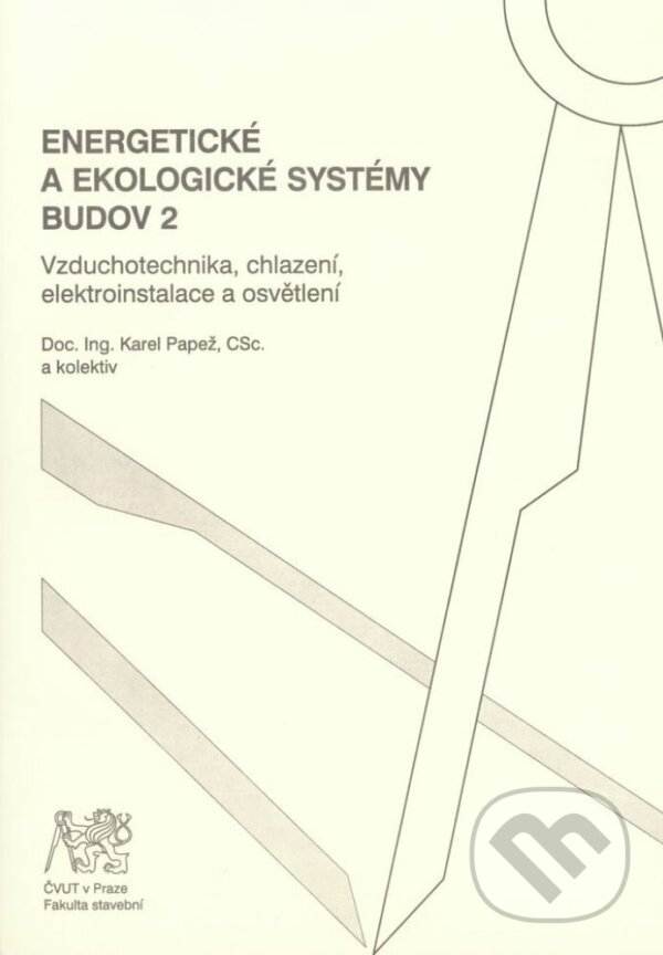 Kniha: Energetické a ekologické systémy budov 2 (Garlík, Jokl, Marková, Papež a Vyoralová). CVUT Praha, 2007 Kniha: Energetické a ekologické systémy budov 2 (Garlík, Jokl, Marková, Papež a Vyoralová). CVUT Praha, 2007