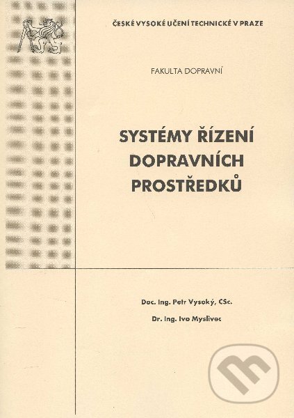 Kniha: Systémy řírení dopravních prostředků (Petr Vysoký). CVUT Praha, 2004 Kniha: Systémy řírení dopravních prostředků (Petr Vysoký). CVUT Praha, 2004