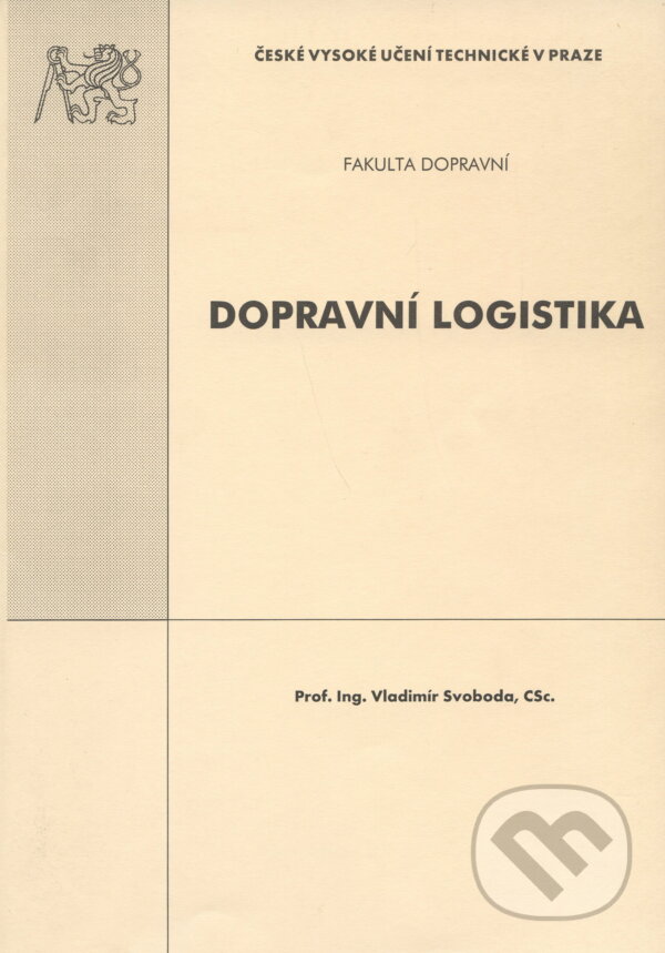 Kniha: Dopravní logistika (Vladimír Svoboda). CVUT Praha, 2004 Kniha: Dopravní logistika (Vladimír Svoboda). CVUT Praha, 2004