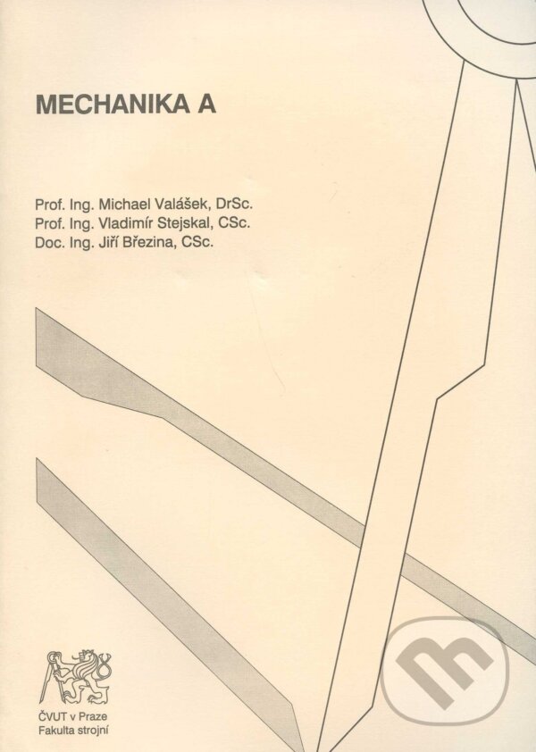 Kniha: Mechanika A (Michael Valášek a kolektiv). CVUT Praha, 2007 Kniha: Mechanika A (Michael Valášek a kolektiv). CVUT Praha, 2007