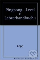 Kniha: Ping Pong 1. - Lehrerhandbuch (Gabriele Kopp a Konstanze Frolich). Hueber, 1999 Kniha: Ping Pong 1. - Lehrerhandbuch (Gabriele Kopp a Konstanze Frolich). Hueber, 1999