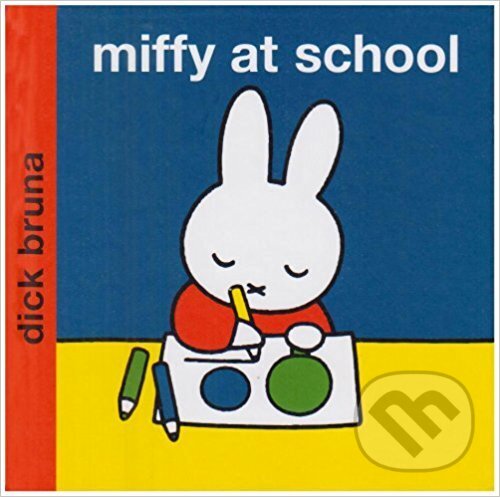 Kniha: Miffy at School (Dick Bruna). Egmont ČR, 2004 Kniha: Miffy at School (Dick Bruna). Egmont ČR, 2004