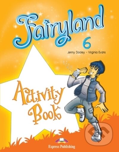 Kniha: Fairyland 6 - activity book (Jenny Dooley a Virginia Evans). Express Publishing, 2010 Kniha: Fairyland 6 - activity book (Jenny Dooley a Virginia Evans). Express Publishing, 2010
