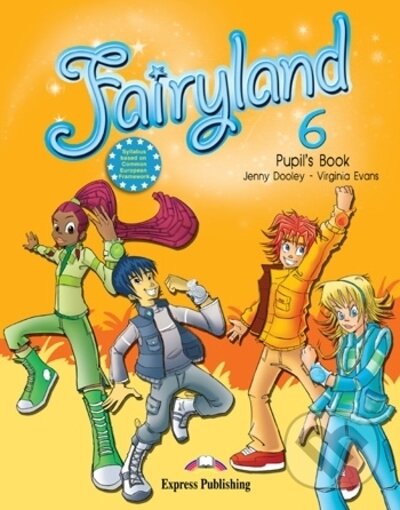 Kniha: Fairyland 6 - pupil´s book (Jenny Dooley a Virginia Evans). Express Publishing, 2010 Kniha: Fairyland 6 - pupil´s book (Jenny Dooley a Virginia Evans). Express Publishing, 2010