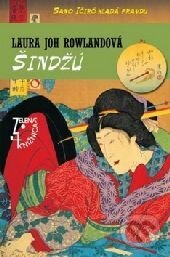 Kniha: Šindžú (Laura Joh Rowlandová). Slovenský spisovateľ, 2010 Kniha: Šindžú (Laura Joh Rowlandová). Slovenský spisovateľ, 2010